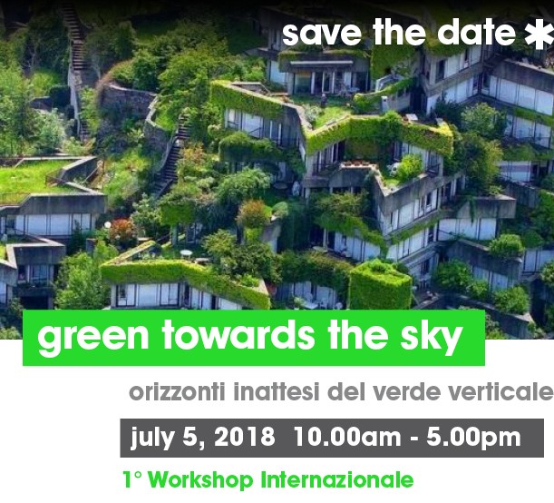 Green towards the sky Orizzonti inattesi del verde verticale | 1° Workshop Internazionale